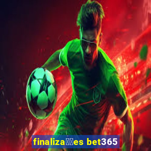 finaliza莽玫es bet365