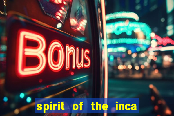 spirit of the inca slot free play