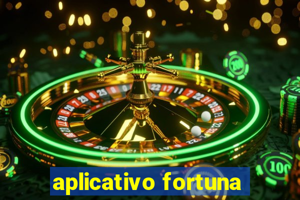 aplicativo fortuna