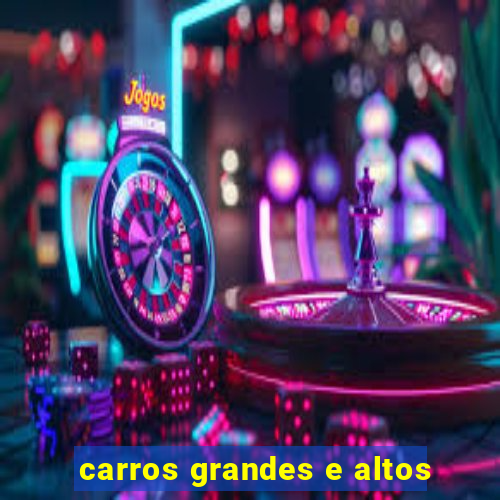 carros grandes e altos