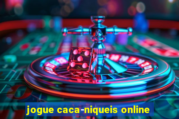 jogue caca-niqueis online