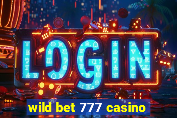 wild bet 777 casino