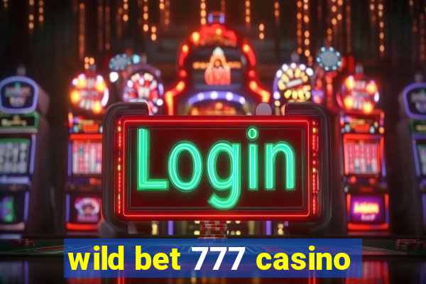 wild bet 777 casino