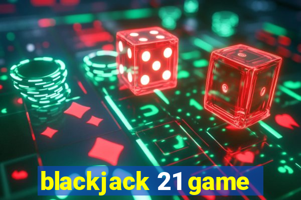 blackjack 21 game