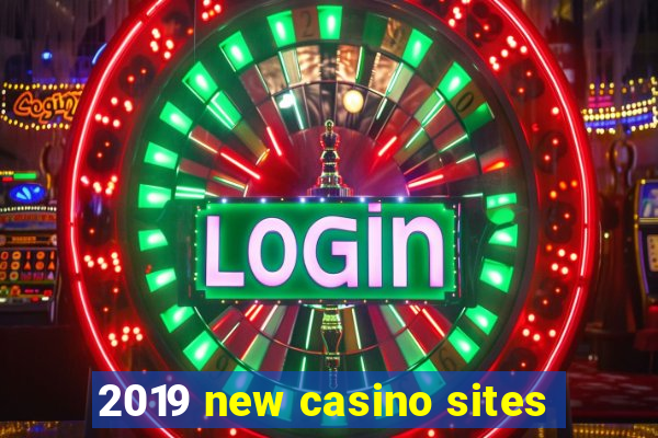 2019 new casino sites