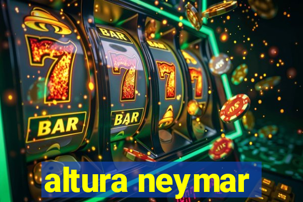 altura neymar