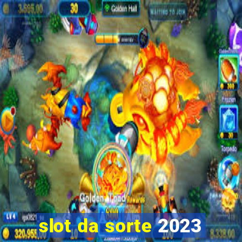 slot da sorte 2023