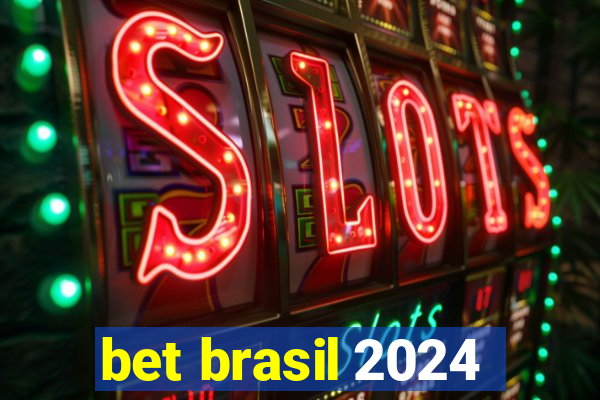 bet brasil 2024