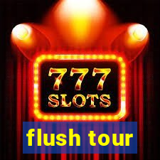 flush tour