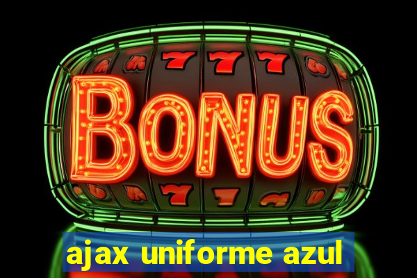 ajax uniforme azul