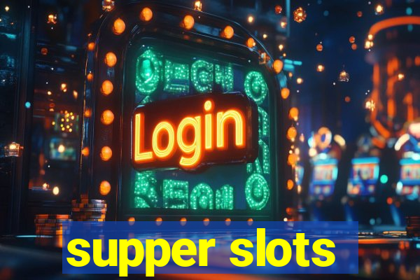 supper slots