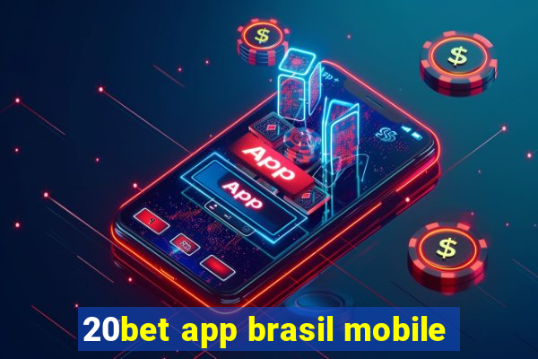 20bet app brasil mobile