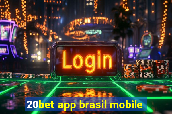 20bet app brasil mobile