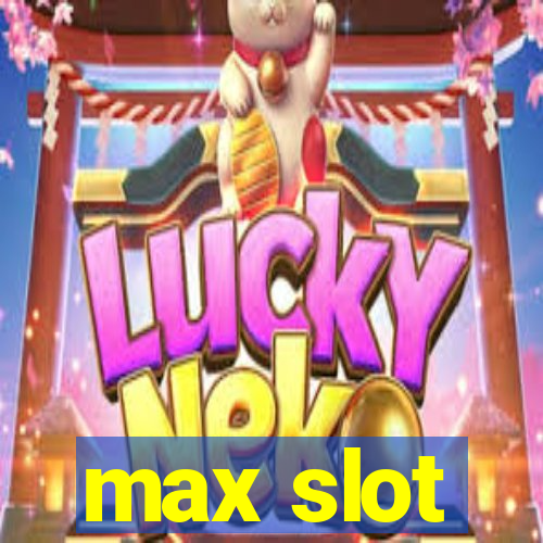 max slot