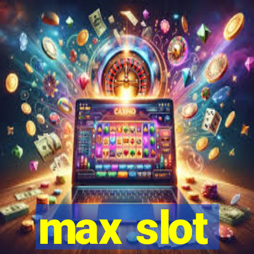 max slot