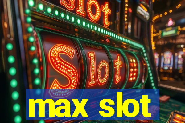 max slot