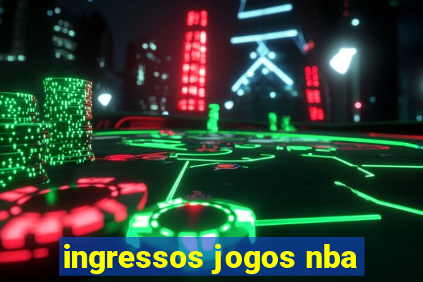 ingressos jogos nba