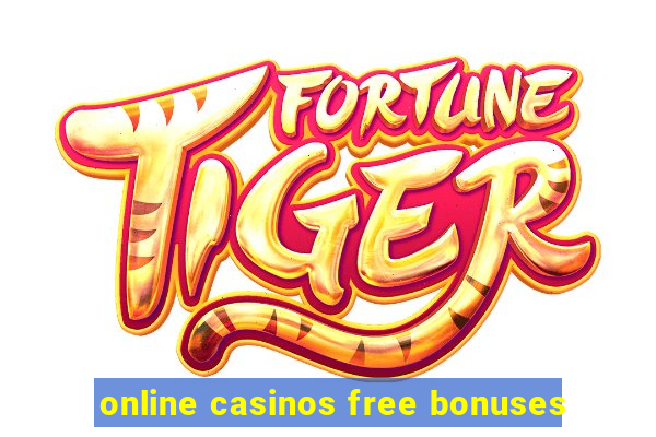 online casinos free bonuses