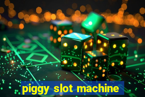 piggy slot machine