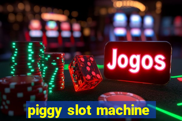 piggy slot machine