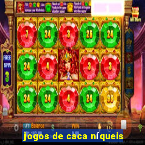 jogos de caca níqueis