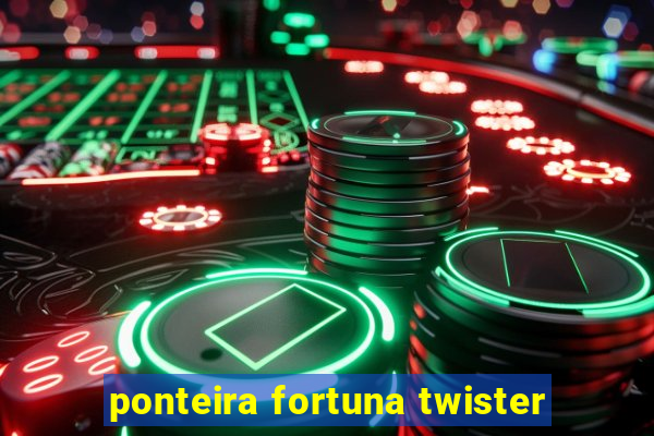 ponteira fortuna twister