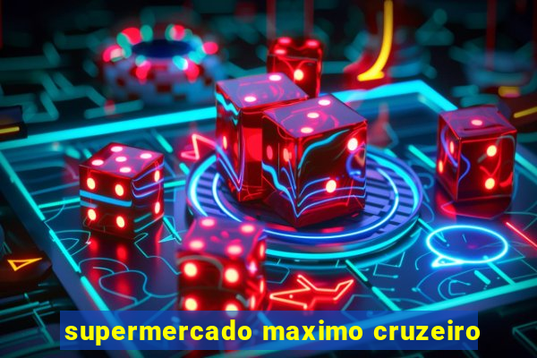 supermercado maximo cruzeiro