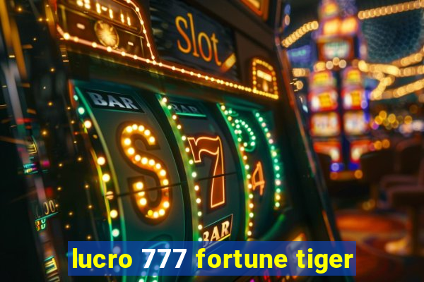 lucro 777 fortune tiger