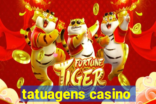 tatuagens casino