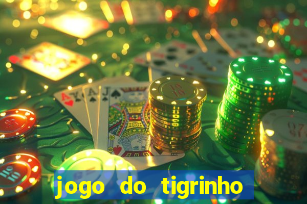 jogo do tigrinho da bet