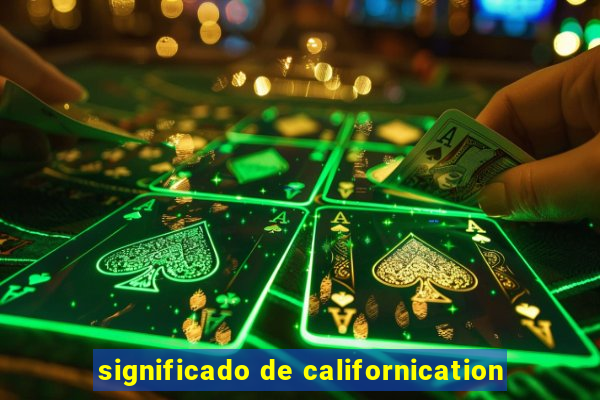 significado de californication