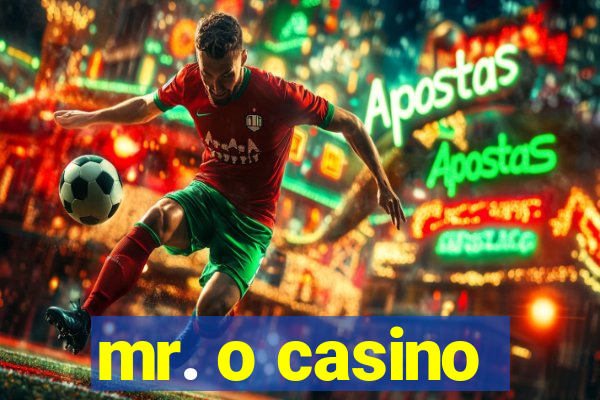 mr. o casino