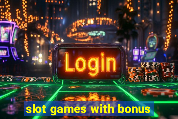 slot games with bonus