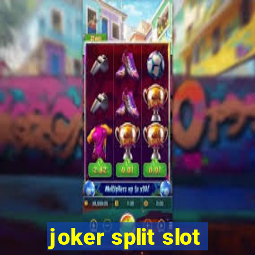 joker split slot