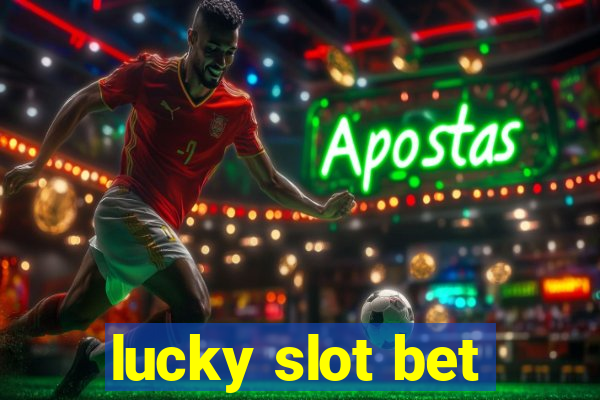 lucky slot bet