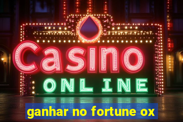 ganhar no fortune ox