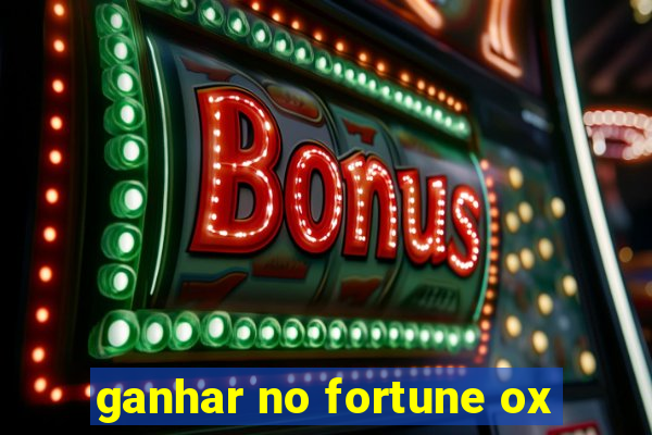 ganhar no fortune ox