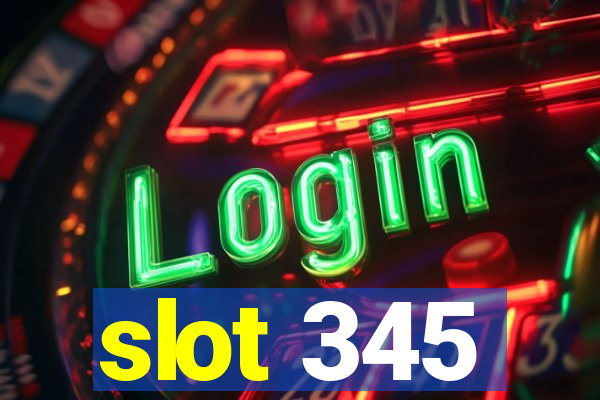 slot 345