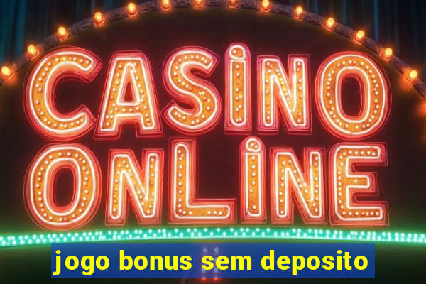 jogo bonus sem deposito