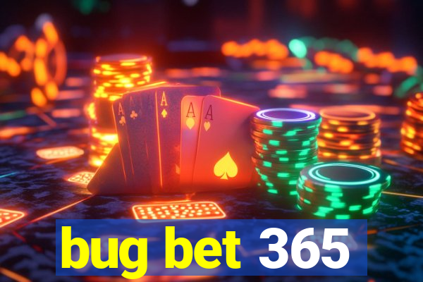 bug bet 365