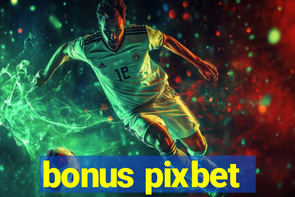 bonus pixbet