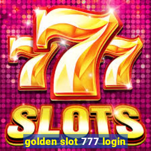 golden slot 777 login