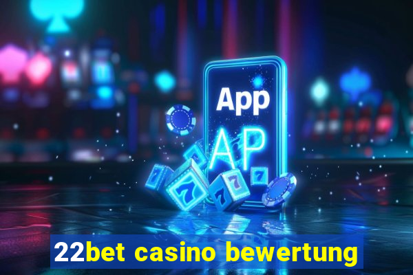 22bet casino bewertung