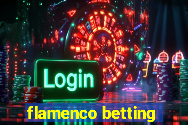 flamenco betting