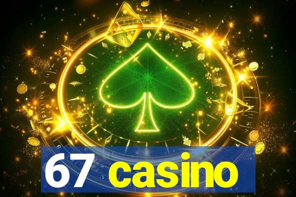 67 casino