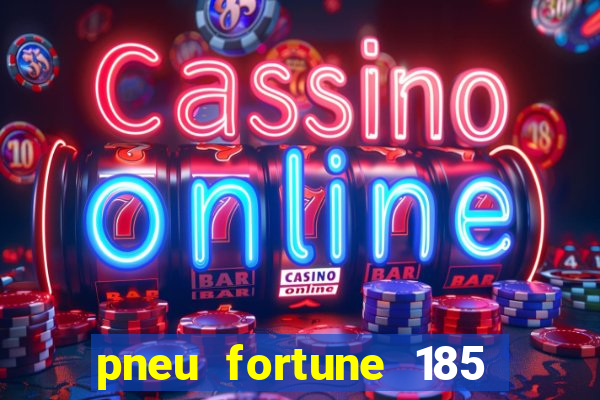 pneu fortune 185 70 r14