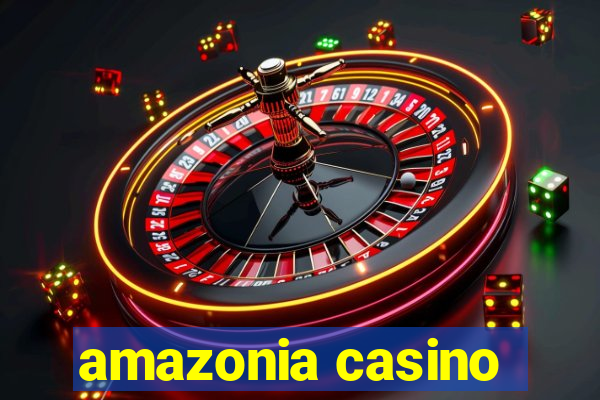 amazonia casino