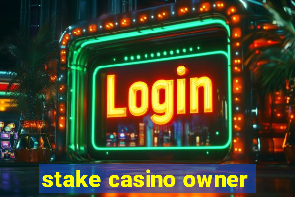 stake casino owner