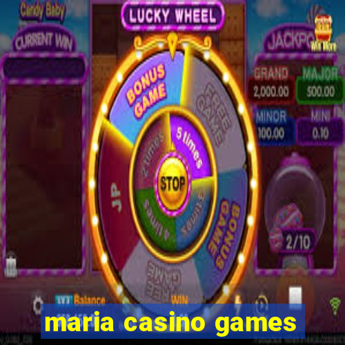 maria casino games