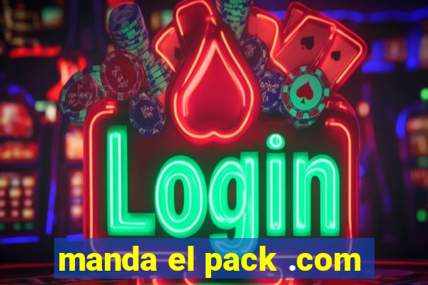 manda el pack .com